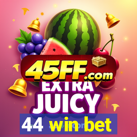 44 win bet